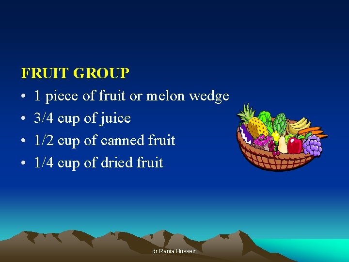 FRUIT GROUP • 1 piece of fruit or melon wedge • 3/4 cup of