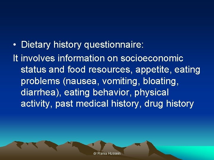  • Dietary history questionnaire: It involves information on socioeconomic status and food resources,