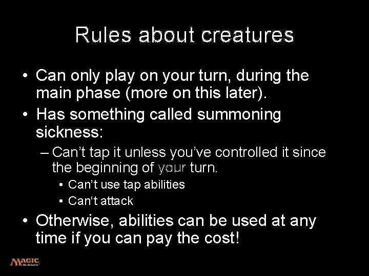 Rules about creatures • Can only play on your turn, during the main phase