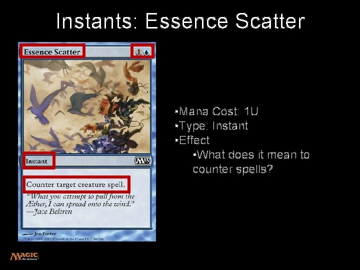 Instants: Essence Scatter • Mana Cost: 1 U • Type: Instant • Effect •
