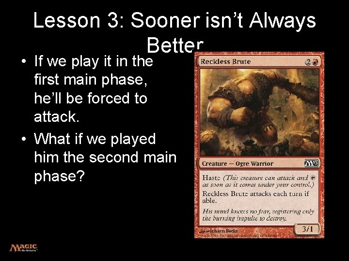 Lesson 3: Sooner isn’t Always Better • If we play it in the first