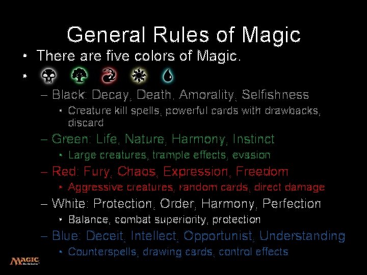 General Rules of Magic • There are five colors of Magic. • – Black: