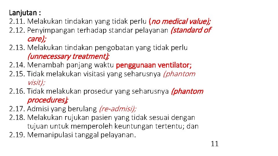 Lanjutan : 2. 11. Melakukan tindakan yang tidak perlu (no medical value); 2. 12.