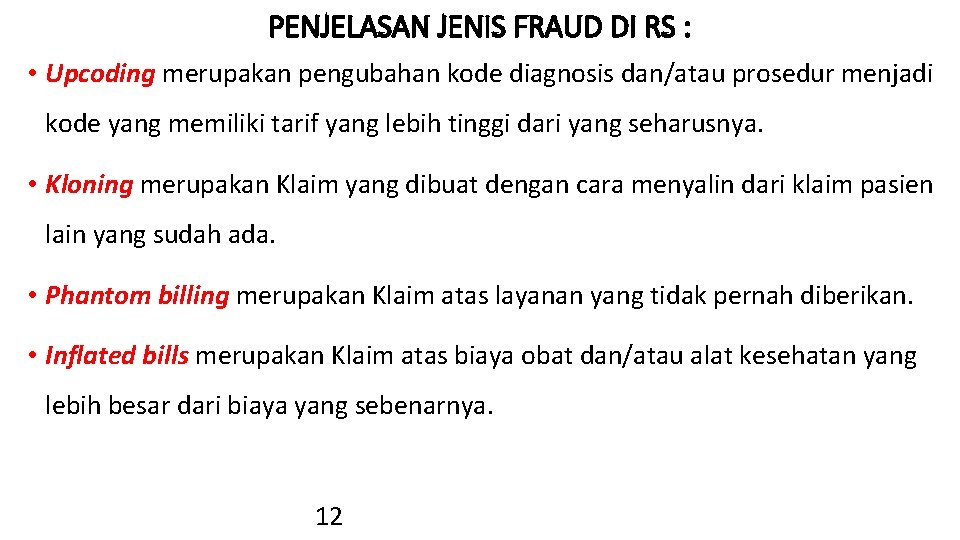 PENJELASAN JENIS FRAUD DI RS : • Upcoding merupakan pengubahan kode diagnosis dan/atau prosedur