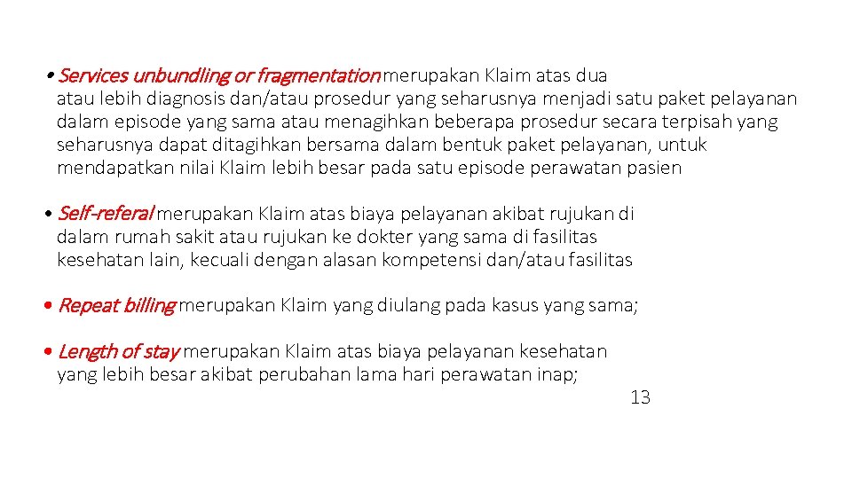  • Services unbundling or fragmentation merupakan Klaim atas dua atau lebih diagnosis dan/atau