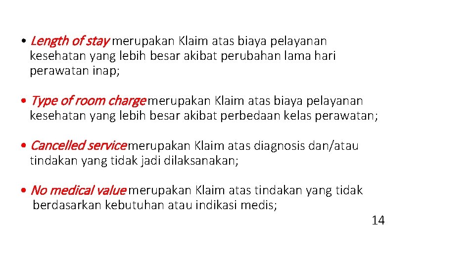  • Length of stay merupakan Klaim atas biaya pelayanan kesehatan yang lebih besar