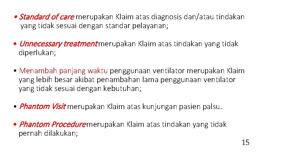  • Standard of care merupakan Klaim atas diagnosis dan/atau tindakan yang tidak sesuai
