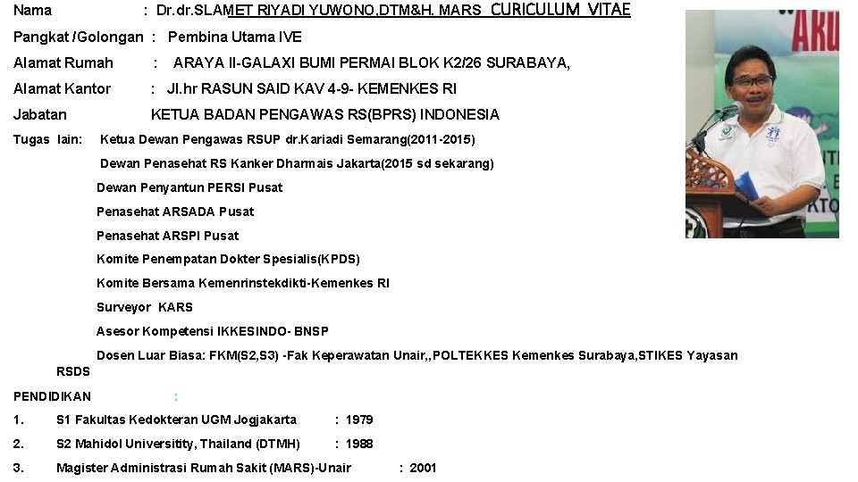 Nama : Dr. dr. SLAMET RIYADI YUWONO, DTM&H. MARS CURICULUM VITAE Pangkat /Golongan :