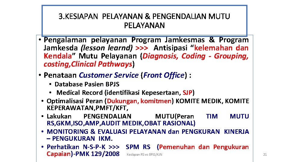 3. KESIAPAN PELAYANAN & PENGENDALIAN MUTU PELAYANAN • Pengalaman pelayanan Program Jamkesmas & Program