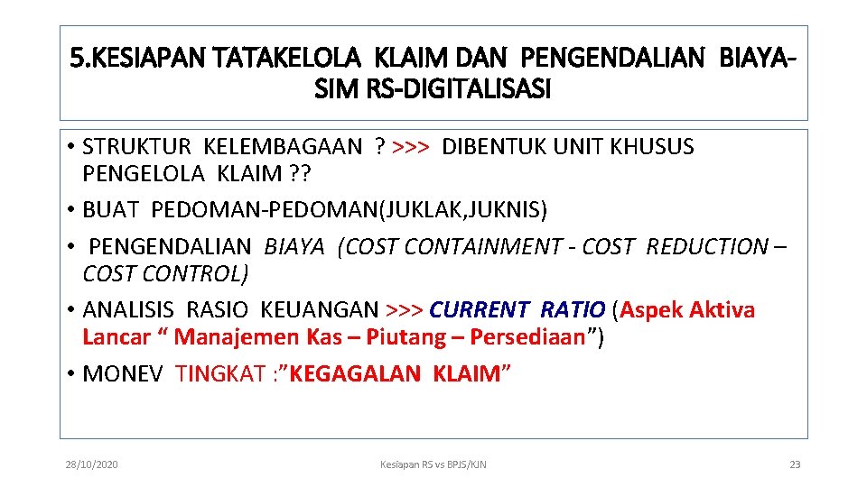 5. KESIAPAN TATAKELOLA KLAIM DAN PENGENDALIAN BIAYASIM RS-DIGITALISASI • STRUKTUR KELEMBAGAAN ? >>> DIBENTUK