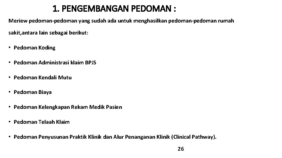 1. PENGEMBANGAN PEDOMAN : Meriew pedoman-pedoman yang sudah ada untuk menghasilkan pedoman-pedoman rumah sakit,