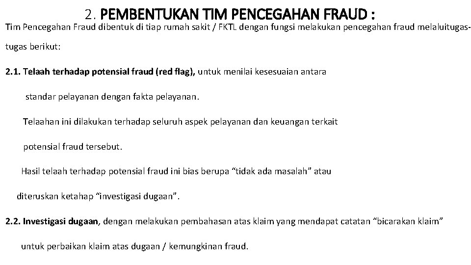 2. PEMBENTUKAN TIM PENCEGAHAN FRAUD : Tim Pencegahan Fraud dibentuk di tiap rumah sakit