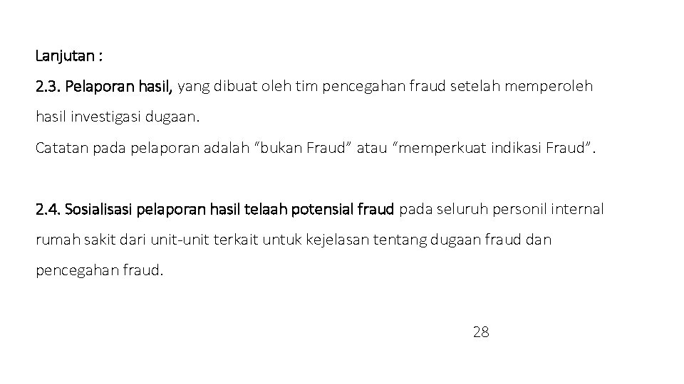 Lanjutan : 2. 3. Pelaporan hasil, yang dibuat oleh tim pencegahan fraud setelah memperoleh