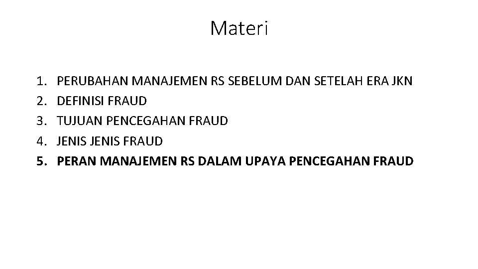 Materi 1. 2. 3. 4. 5. PERUBAHAN MANAJEMEN RS SEBELUM DAN SETELAH ERA JKN