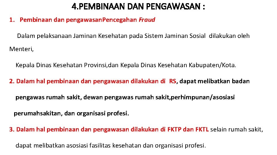 4. PEMBINAAN DAN PENGAWASAN : 1. Pembinaan dan pengawasan. Pencegahan Fraud Dalam pelaksanaan Jaminan
