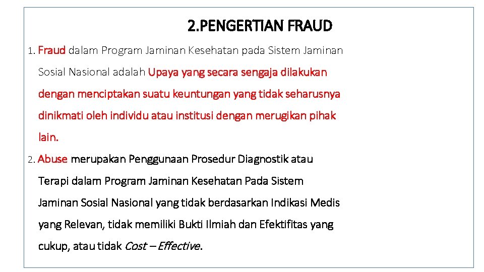 2. PENGERTIAN FRAUD 1. Fraud dalam Program Jaminan Kesehatan pada Sistem Jaminan Sosial Nasional