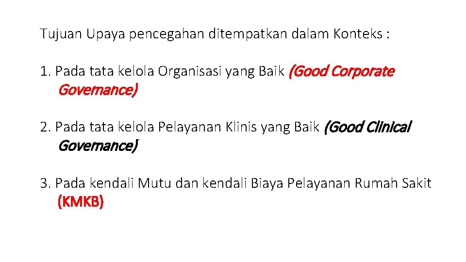 Tujuan Upaya pencegahan ditempatkan dalam Konteks : 1. Pada tata kelola Organisasi yang Baik