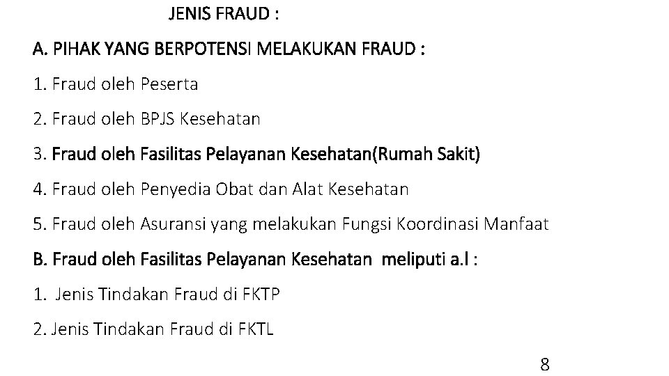JENIS FRAUD : A. PIHAK YANG BERPOTENSI MELAKUKAN FRAUD : 1. Fraud oleh Peserta