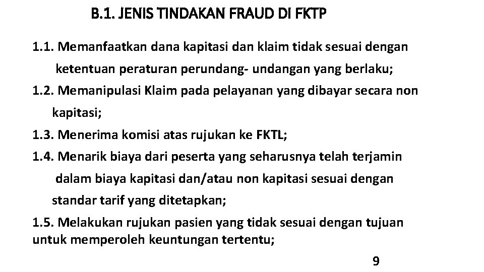 B. 1. JENIS TINDAKAN FRAUD DI FKTP 1. 1. Memanfaatkan dana kapitasi dan klaim