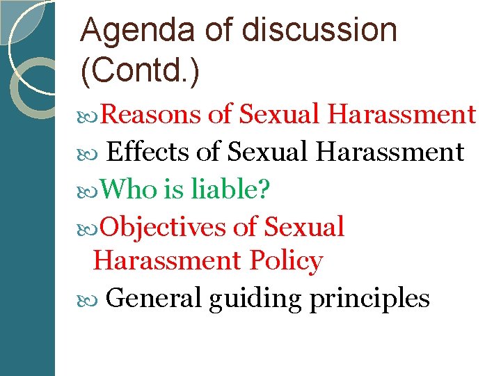 Agenda of discussion (Contd. ) Reasons of Sexual Harassment Effects of Sexual Harassment Who