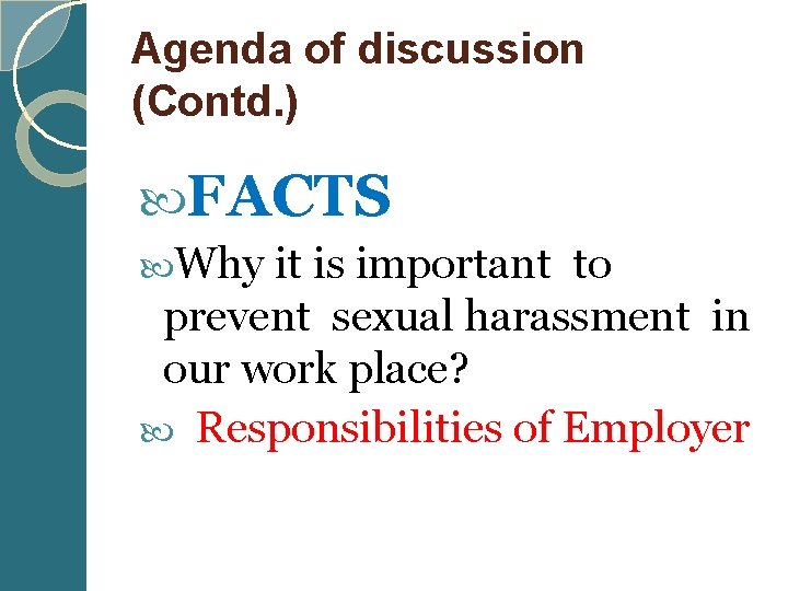 Agenda of discussion (Contd. ) FACTS Why it is important to prevent sexual harassment