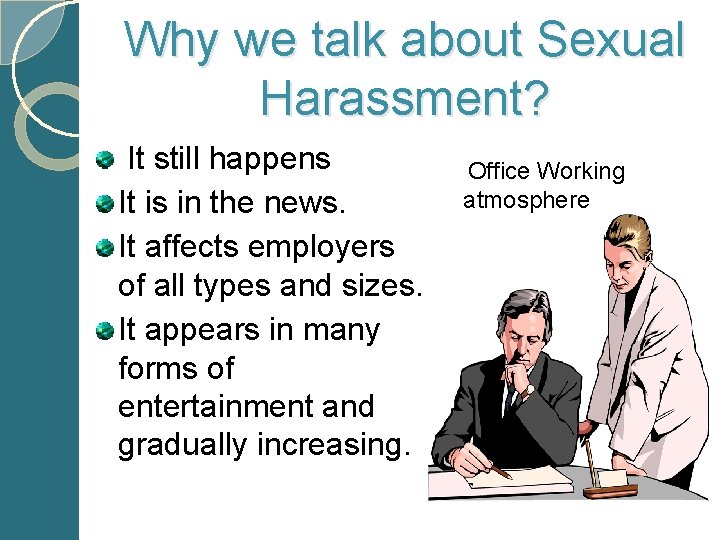 Why we talk about Sexual Harassment? It still happens It is in the news.