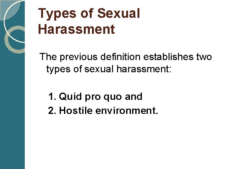Types of Sexual Harassment The previous definition establishes two types of sexual harassment: 1.