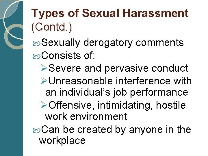 Types of Sexual Harassment (Contd. ) Sexually derogatory comments Consists of: ØSevere and pervasive