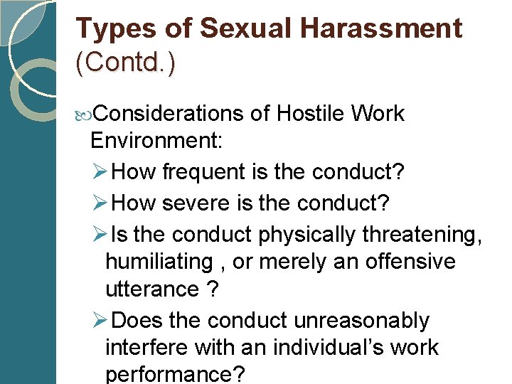 Types of Sexual Harassment (Contd. ) Considerations of Hostile Work Environment: ØHow frequent is