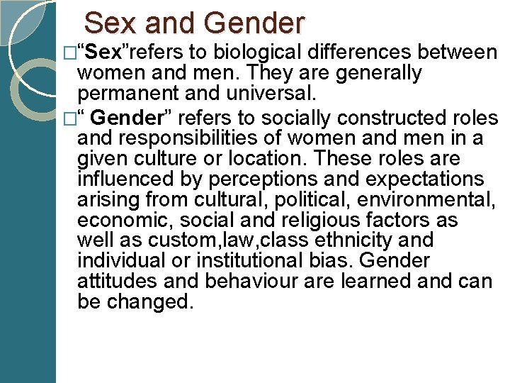  Sex and Gender �“Sex”refers to biological differences between women and men. They are