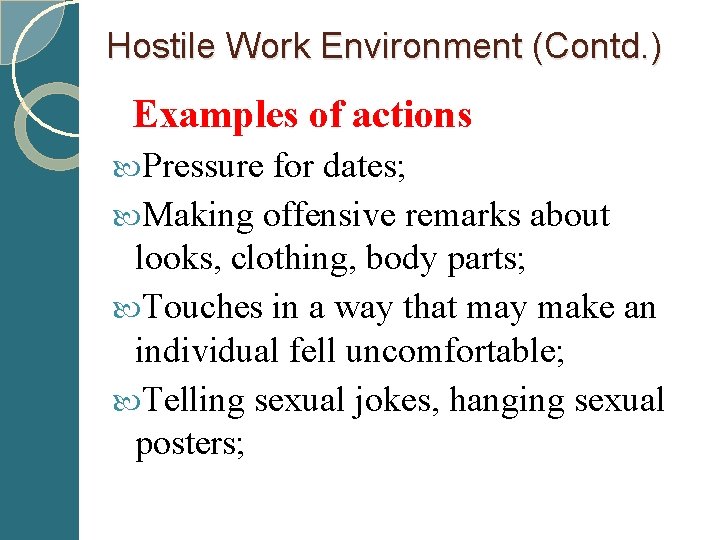 Hostile Work Environment (Contd. ) Examples of actions Pressure for dates; Making offensive remarks