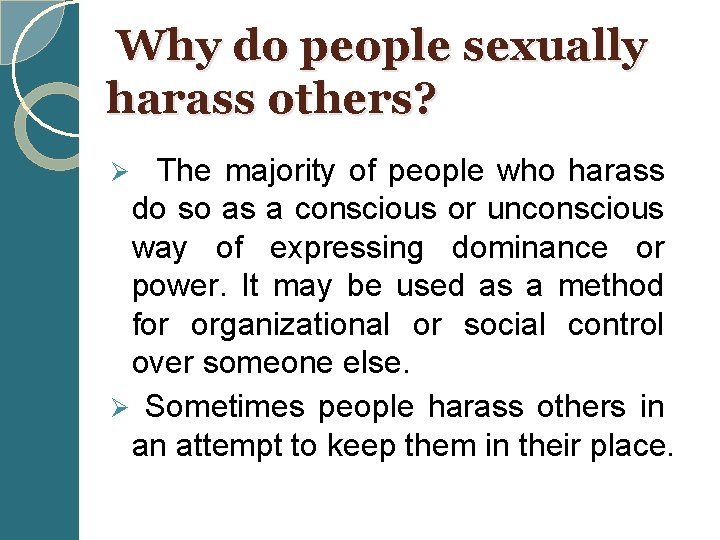  Why do people sexually harass others? Ø The majority of people who harass