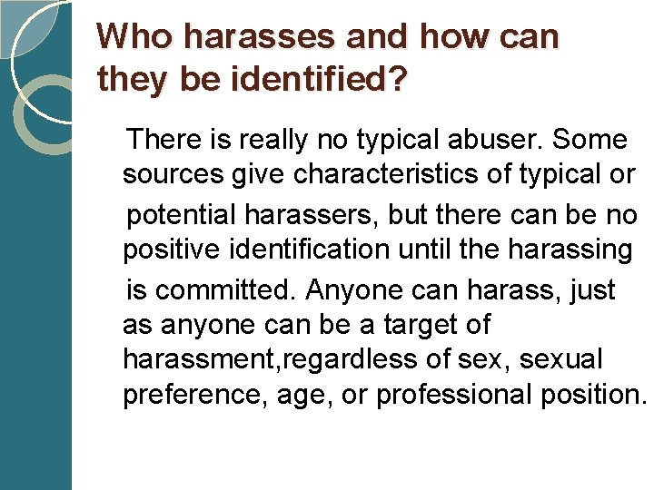 Who harasses and how can they be identified? There is really no typical abuser.