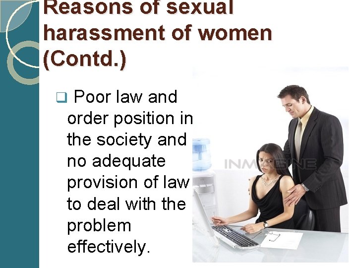 Reasons of sexual harassment of women (Contd. ) q Poor law and order position