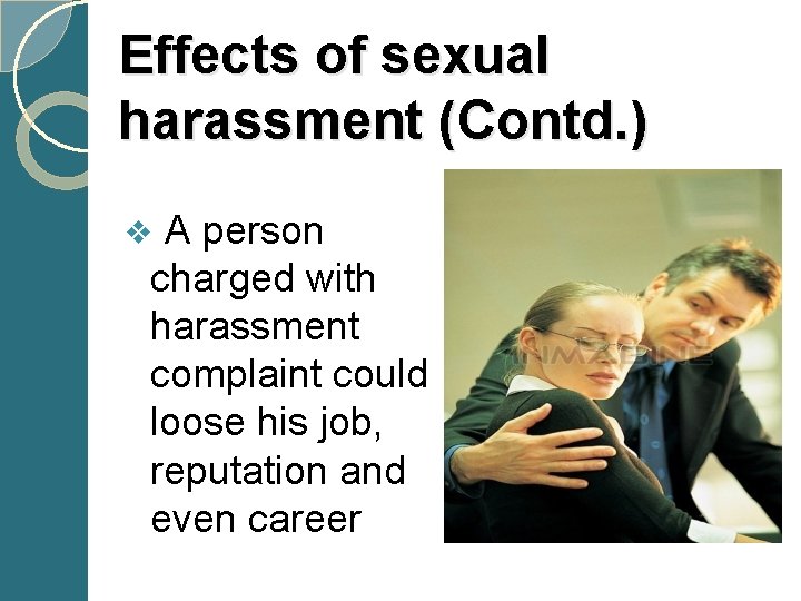 Effects of sexual harassment (Contd. ) v A person charged with harassment complaint could