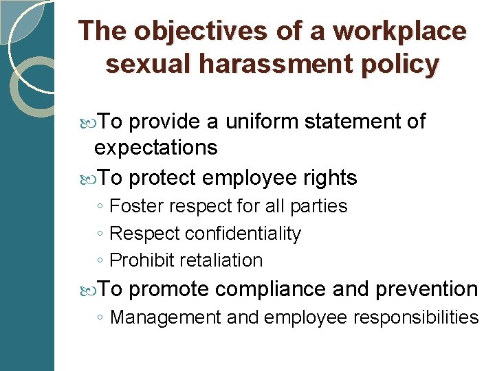 The objectives of a workplace sexual harassment policy To provide a uniform statement of