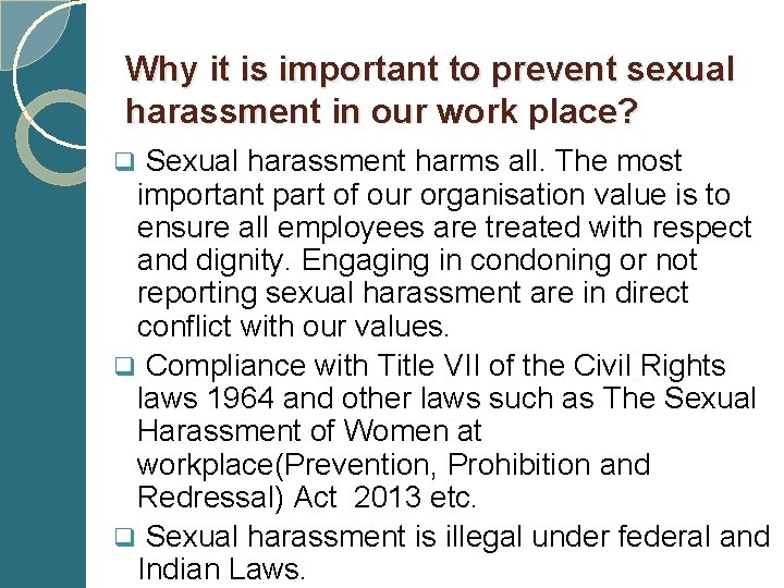 Why it is important to prevent sexual harassment in our work place? q Sexual