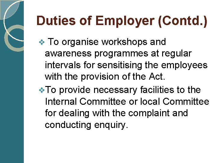 Duties of Employer (Contd. ) v To organise workshops and awareness programmes at regular