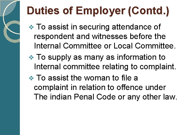 Duties of Employer (Contd. ) v To assist in securing attendance of respondent and