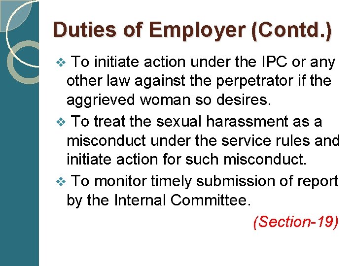 Duties of Employer (Contd. ) v To initiate action under the IPC or any