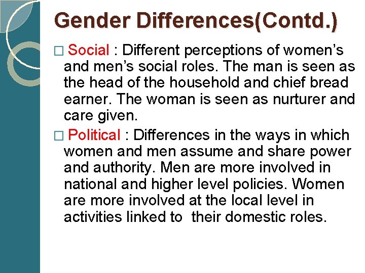 Gender Differences(Contd. ) � Social : Different perceptions of women’s and men’s social roles.