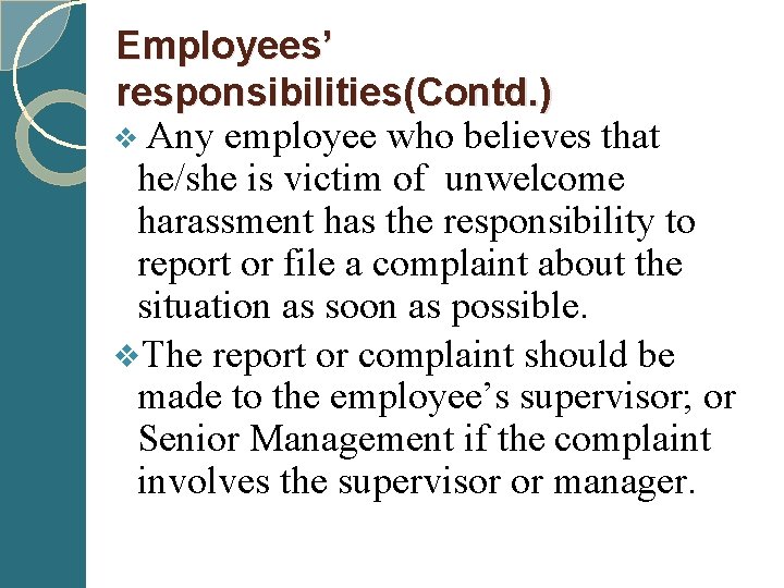 Employees’ responsibilities(Contd. ) v Any employee who believes that he/she is victim of unwelcome