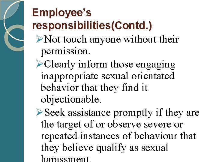 Employee’s responsibilities(Contd. ) ØNot touch anyone without their permission. ØClearly inform those engaging inappropriate