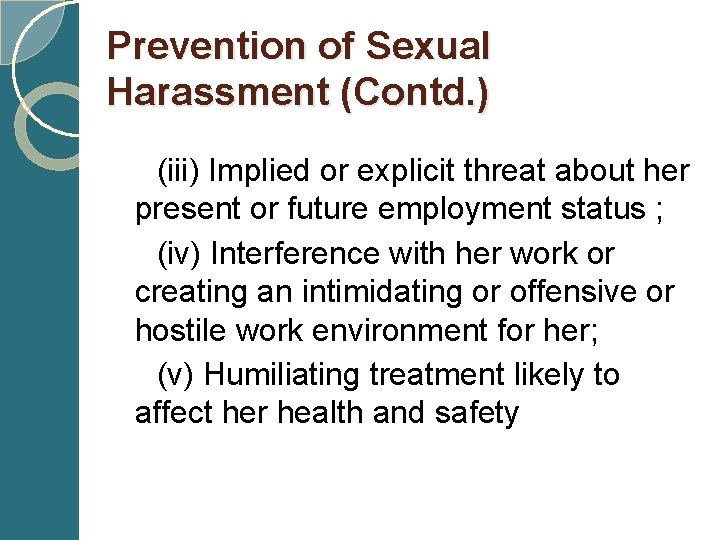 Prevention of Sexual Harassment (Contd. ) (iii) Implied or explicit threat about her present