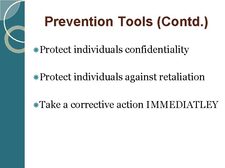  Prevention Tools (Contd. ) Protect individuals confidentiality Protect individuals against retaliation Take a
