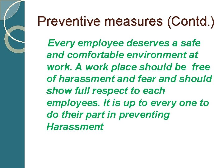 Preventive measures (Contd. ) Every employee deserves a safe and comfortable environment at work.