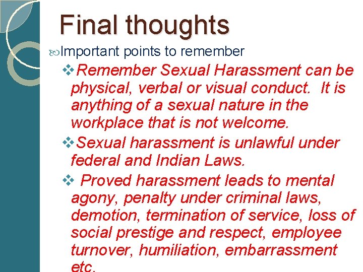  Final thoughts Important points to remember v. Remember Sexual Harassment can be physical,