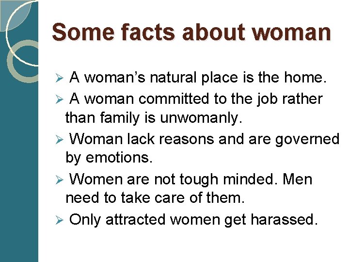 Some facts about woman Ø A woman’s natural place is the home. Ø A