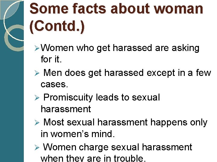 Some facts about woman (Contd. ) Ø Women who get harassed are asking for