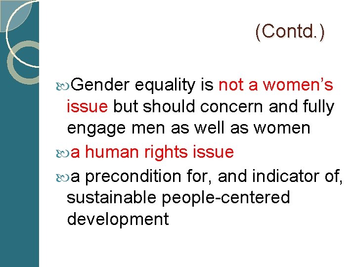  (Contd. ) Gender equality is not a women’s issue but should concern and